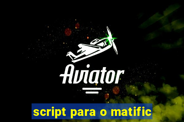 script para o matific